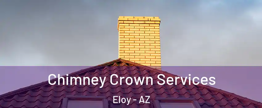 Chimney Crown Services Eloy - AZ