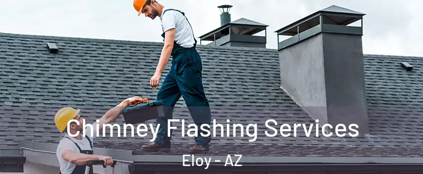 Chimney Flashing Services Eloy - AZ
